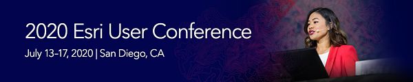 2020 Esri User Conference | July 13-17, 2020 | San Diego, CA